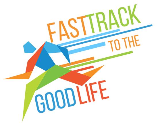 Fast Track to the Good Life